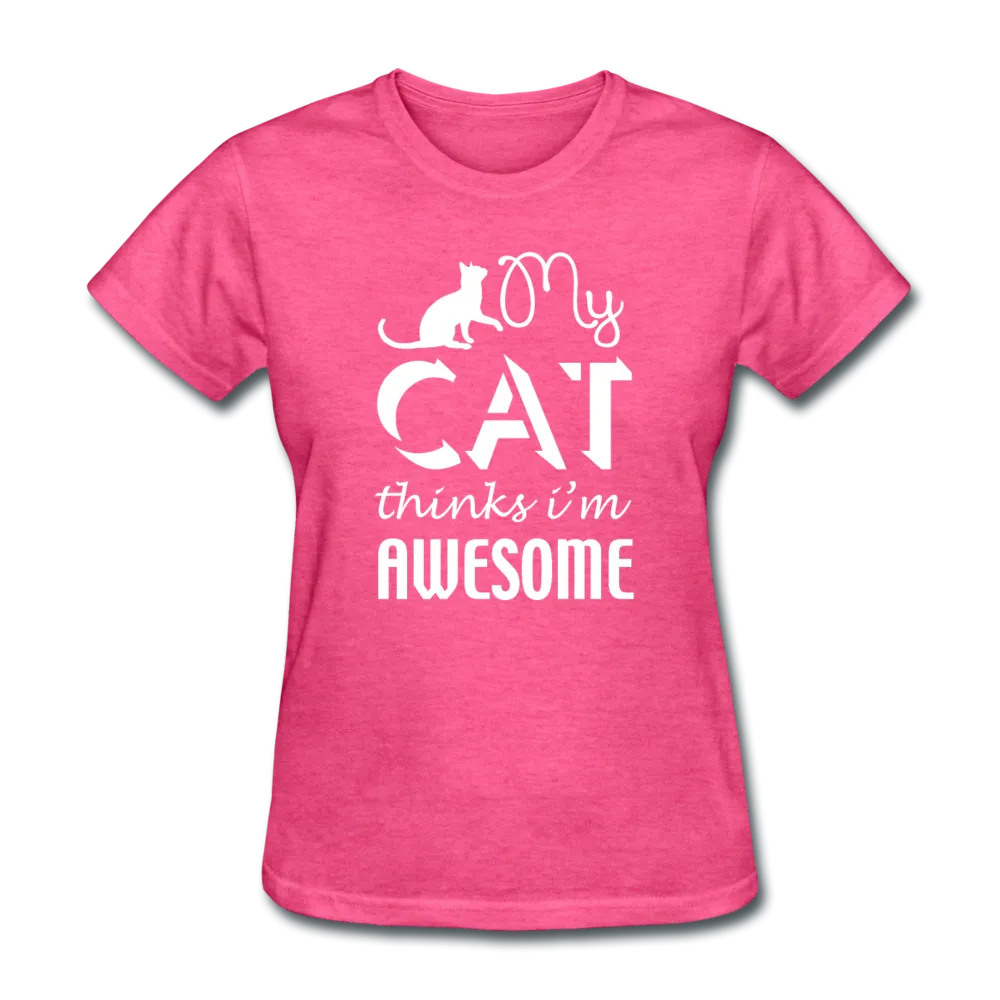 My Cat Thinks I'm Awesome Women's T-Shirt