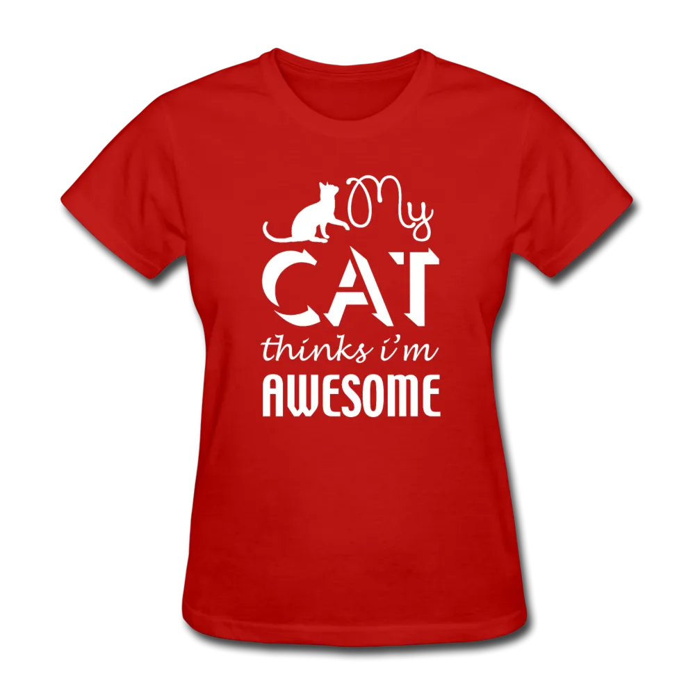 My Cat Thinks I'm Awesome Women's T-Shirt